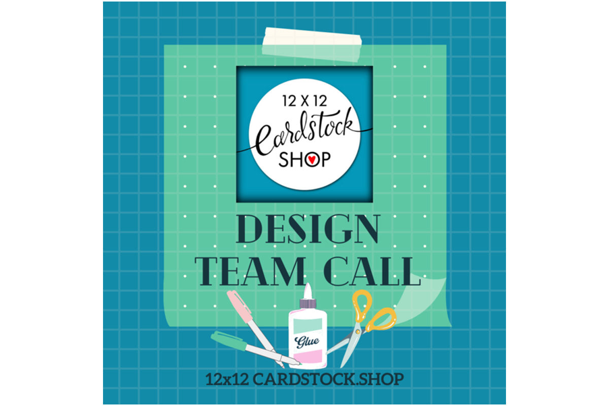 12x12 Cardstock Shop 2024 Design Team Call The 12x12 Cardstock Shop