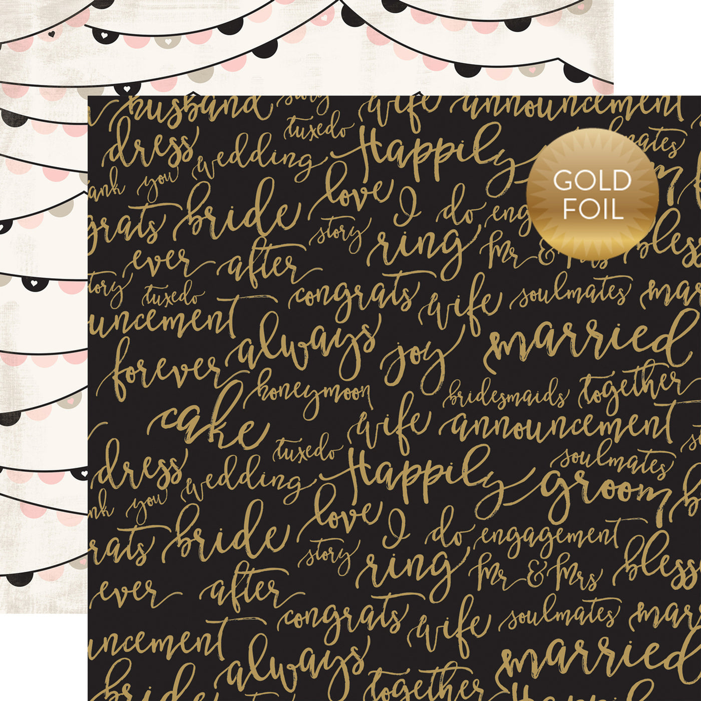 ALWAYS & FOREVER-FOIL paper showcases elegant style with its unique double-sided design. Side A features gold foil words on a black background, and Side B features a bunting flag pattern in black and cream. This 12x12 paper is perfect for any special occasion.